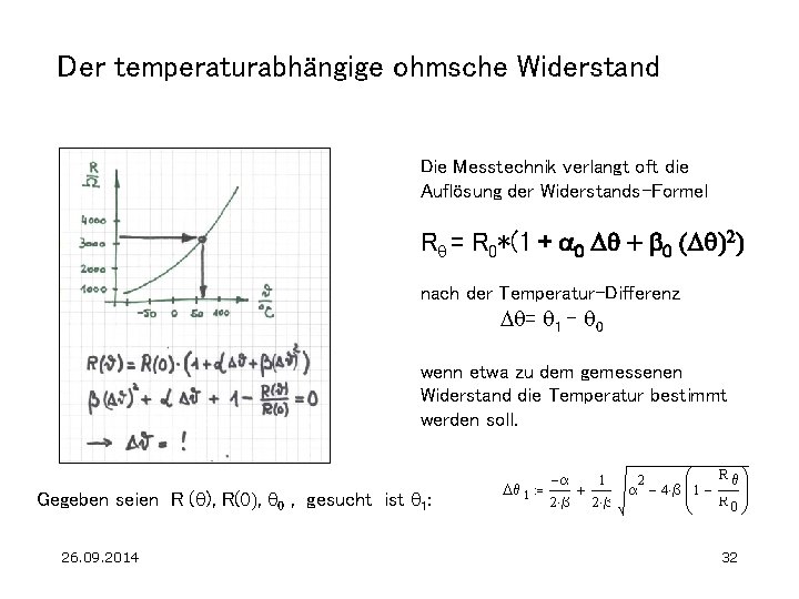 Der temperaturabhängige ohmsche Widerstand Die Messtechnik verlangt oft die Auflösung der Widerstands-Formel Rq =