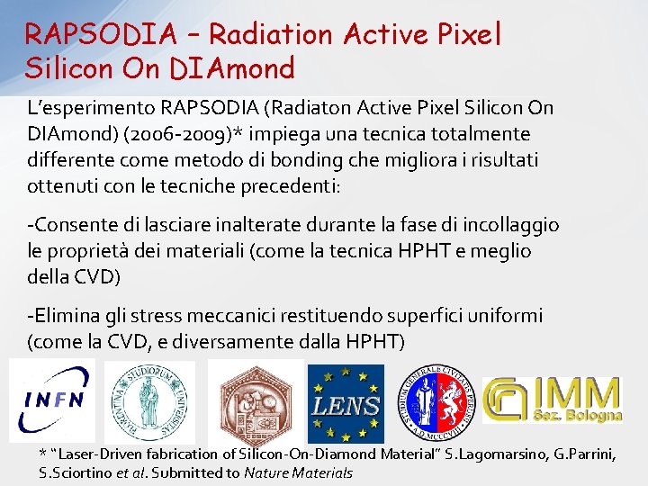 RAPSODIA – Radiation Active Pixel Silicon On DIAmond L’esperimento RAPSODIA (Radiaton Active Pixel Silicon
