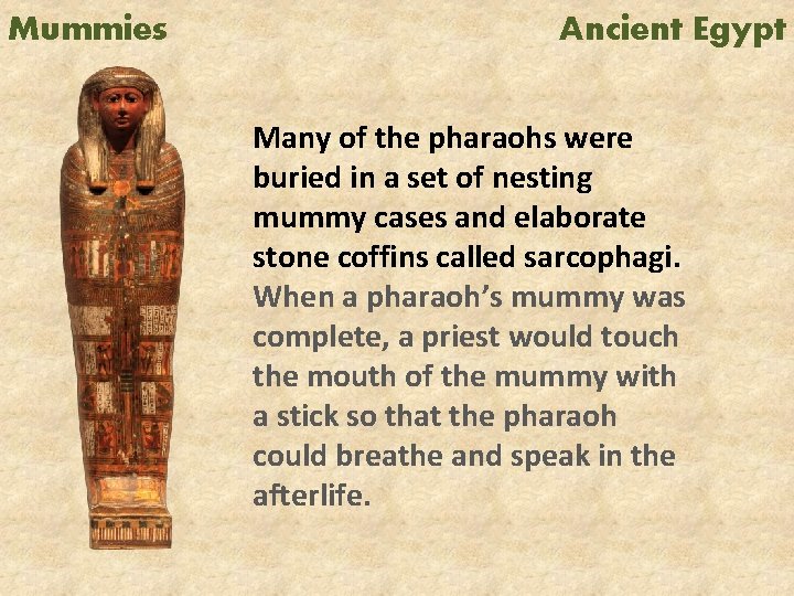 Mummies Ancient Egypt Many of the pharaohs were buried in a set of nesting
