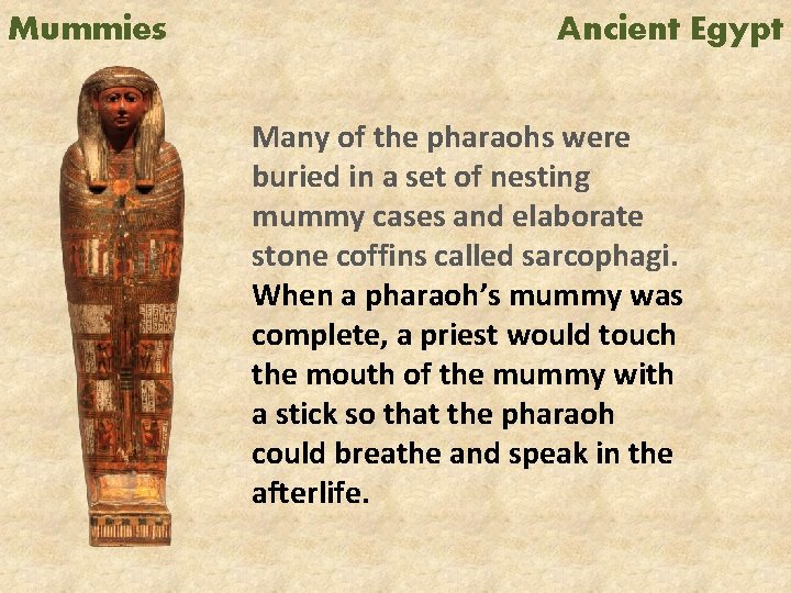 Mummies Ancient Egypt Many of the pharaohs were buried in a set of nesting