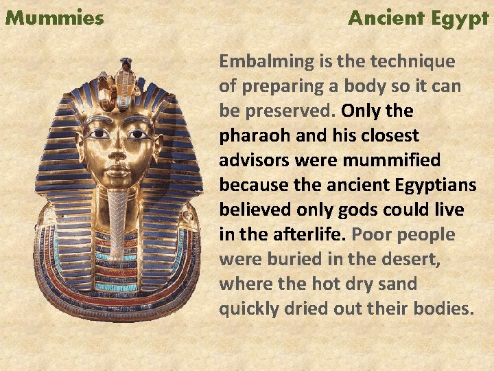 Mummies Ancient Egypt Embalming is the technique of preparing a body so it can