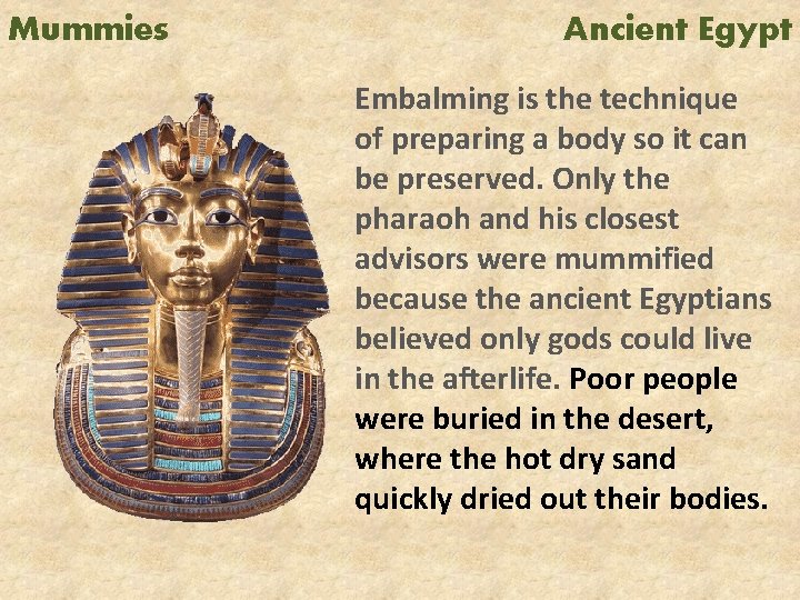 Mummies Ancient Egypt Embalming is the technique of preparing a body so it can