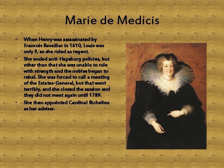 Marie de Medicis • • • When Henry was assassinated by Francois Ravaillac in