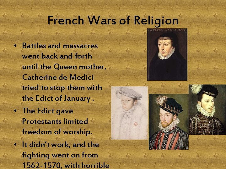 French Wars of Religion • Battles and massacres went back and forth until the