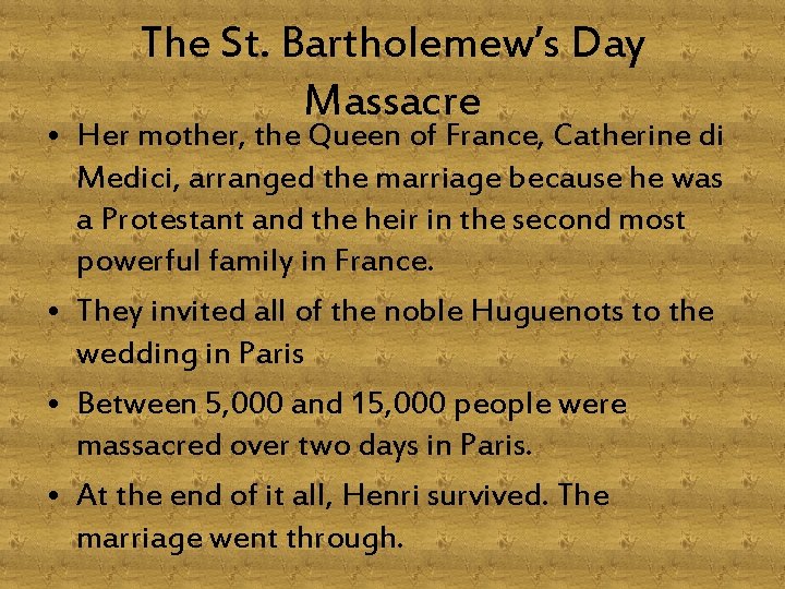 The St. Bartholemew’s Day Massacre • Her mother, the Queen of France, Catherine di