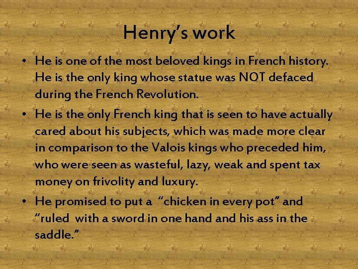 Henry’s work • He is one of the most beloved kings in French history.