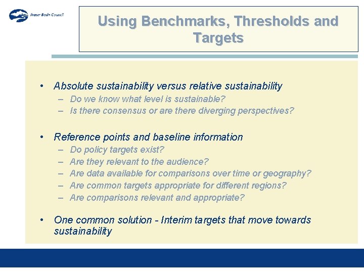 Using Benchmarks, Thresholds and Targets • Absolute sustainability versus relative sustainability – Do we