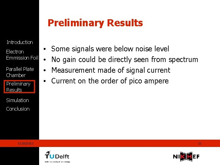 Preliminary Results Introduction Electron Emmission Foil Parallel Plate Chamber Preliminary Results • • Some