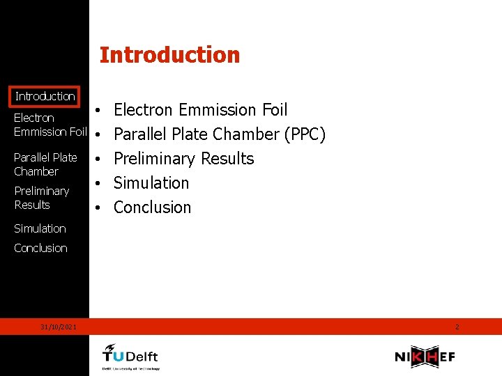 Introduction Electron Emmission Foil Parallel Plate Chamber Preliminary Results • • • Electron Emmission
