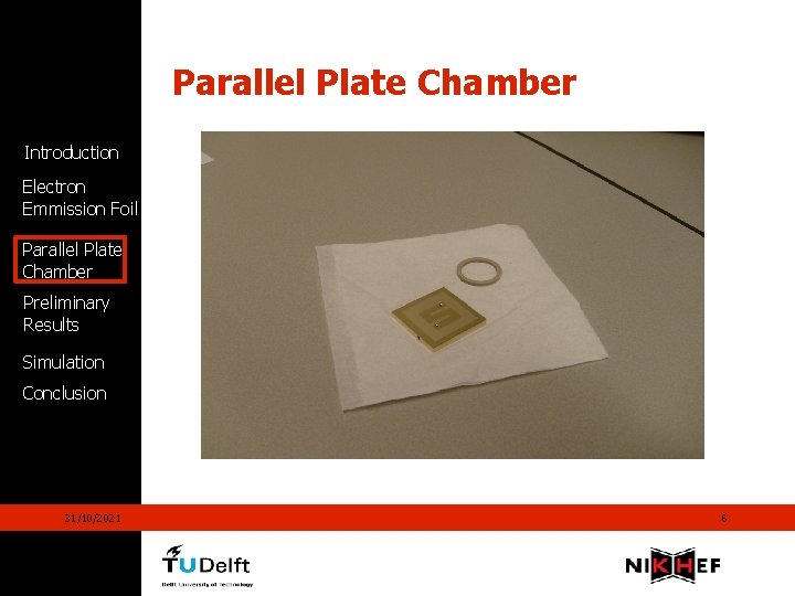 Parallel Plate Chamber Introduction Electron Emmission Foil Parallel Plate Chamber Preliminary Results Simulation Conclusion