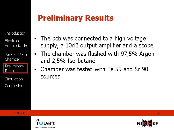 Preliminary Results Introduction Electron Emmission Foil Parallel Plate Chamber Preliminary Results Simulation • The