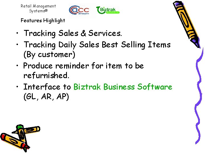 Retail Management Systems® Features Highlight • Tracking Sales & Services. • Tracking Daily Sales