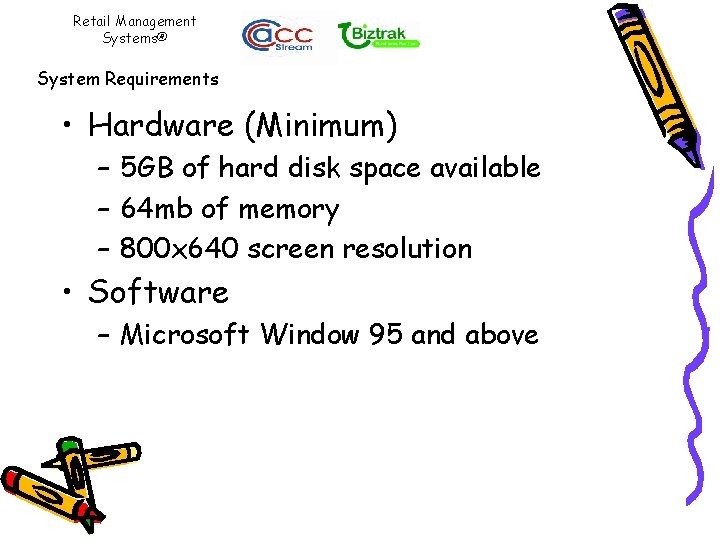 Retail Management Systems® System Requirements • Hardware (Minimum) – 5 GB of hard disk