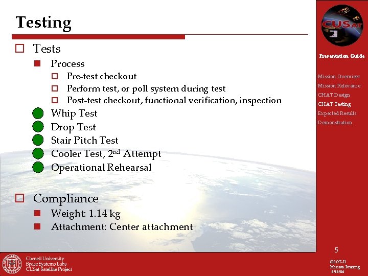 Testing o Tests n Process Pre-test checkout ¨ Perform test, or poll system during