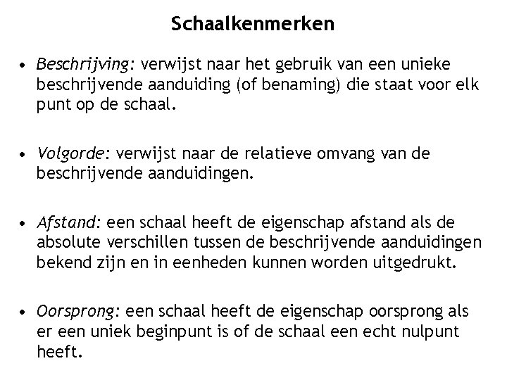 Schaalkenmerken • Beschrijving: verwijst naar het gebruik van een unieke beschrijvende aanduiding (of benaming)