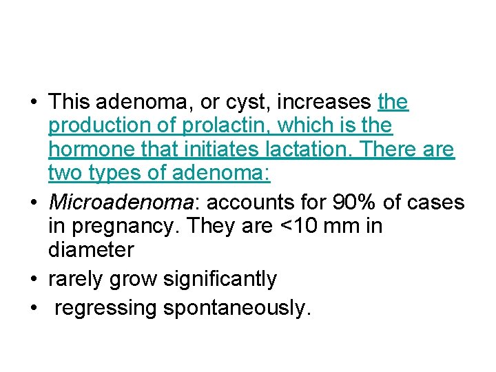  • This adenoma, or cyst, increases the production of prolactin, which is the