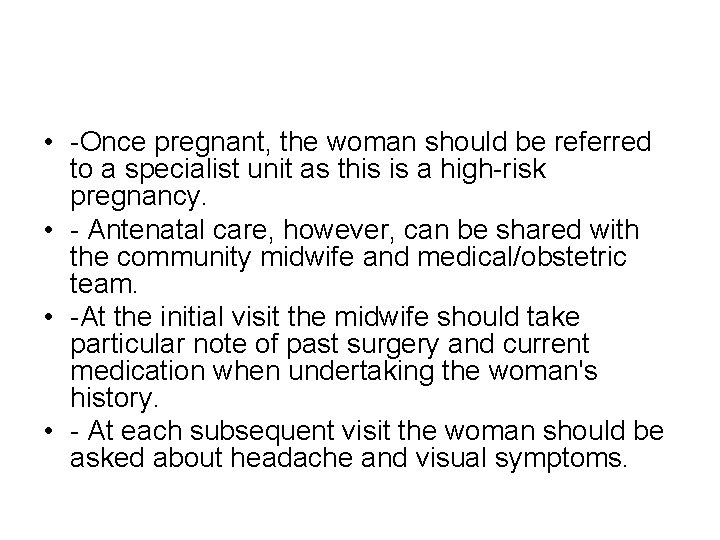  • -Once pregnant, the woman should be referred to a specialist unit as