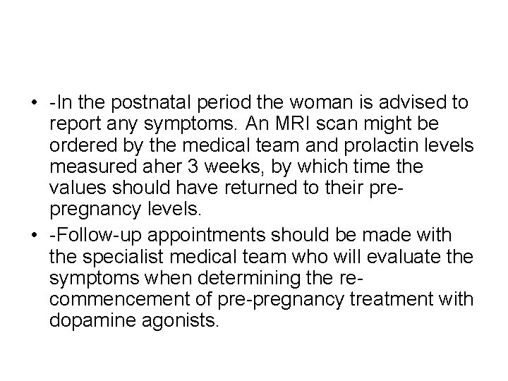  • -In the postnatal period the woman is advised to report any symptoms.