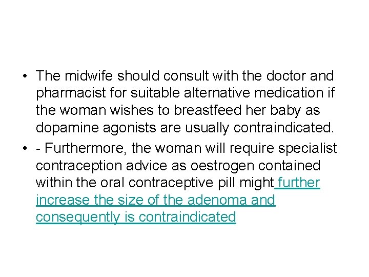  • The midwife should consult with the doctor and pharmacist for suitable alternative