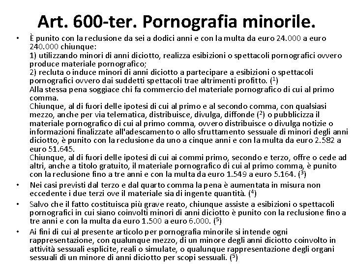  • • Art. 600 -ter. Pornografia minorile. È punito con la reclusione da