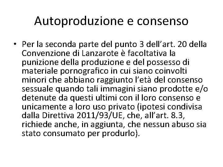 Autoproduzione e consenso • Per la seconda parte del punto 3 dell’art. 20 della