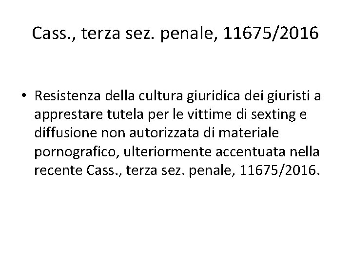 Cass. , terza sez. penale, 11675/2016 • Resistenza della cultura giuridica dei giuristi a