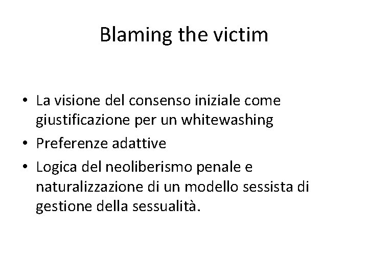 Blaming the victim • La visione del consenso iniziale come giustificazione per un whitewashing