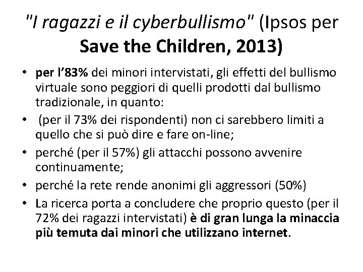 "I ragazzi e il cyberbullismo" (Ipsos per Save the Children, 2013) • per l’