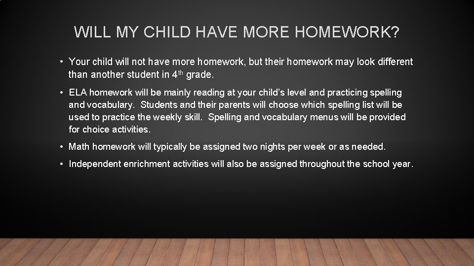 WILL MY CHILD HAVE MORE HOMEWORK? • Your child will not have more homework,