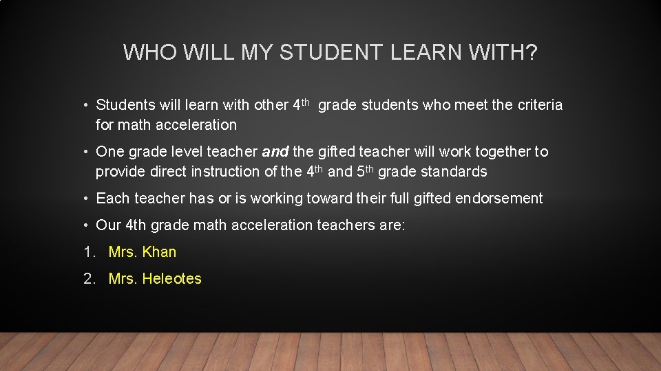WHO WILL MY STUDENT LEARN WITH? • Students will learn with other 4 th