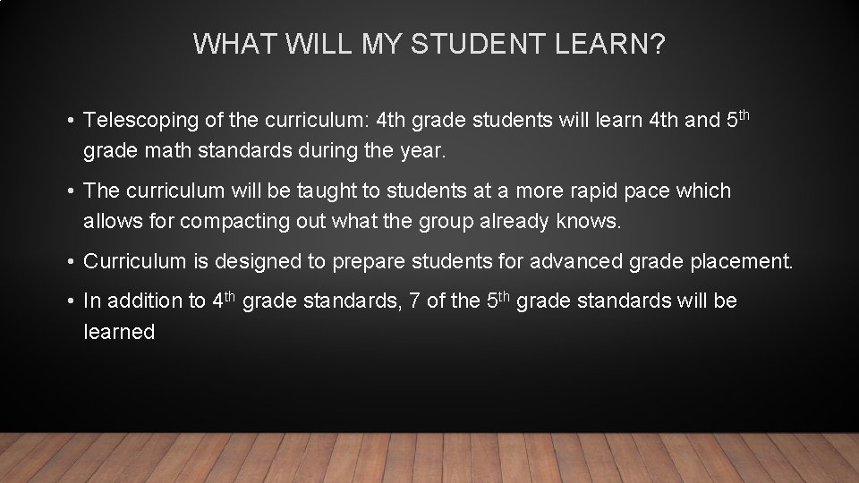 WHAT WILL MY STUDENT LEARN? • Telescoping of the curriculum: 4 th grade students