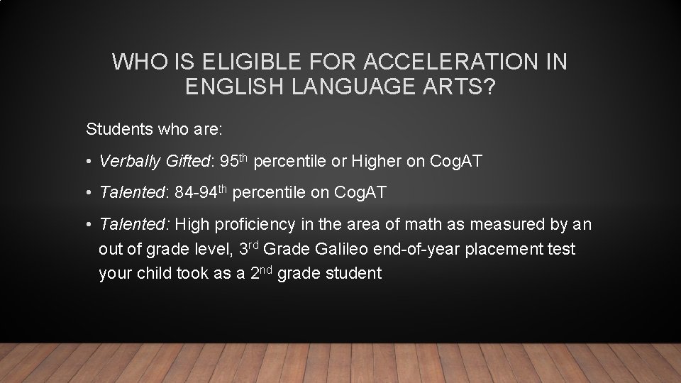 WHO IS ELIGIBLE FOR ACCELERATION IN ENGLISH LANGUAGE ARTS? Students who are: • Verbally