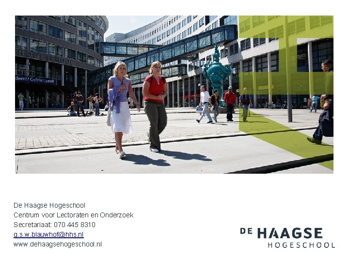 De Haagse Hogeschool Centrum voor Lectoraten en Onderzoek Secretariaat: 070 445 8310 g. s.