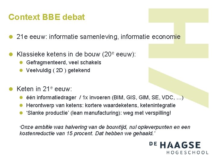 Context BBE debat l 21 e eeuw: informatie samenleving, informatie economie l Klassieke ketens