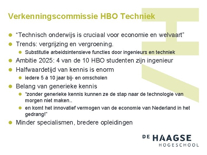 Verkenningscommissie HBO Techniek l “Technisch onderwijs is cruciaal voor economie en welvaart” l Trends: