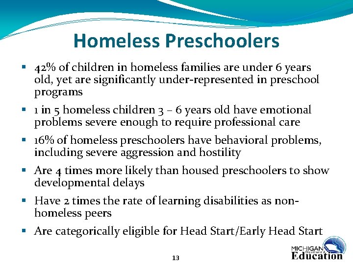Homeless Preschoolers § 42% of children in homeless families are under 6 years old,