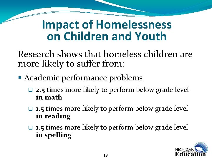 Impact of Homelessness on Children and Youth Research shows that homeless children are more