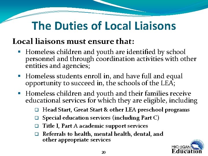 The Duties of Local Liaisons Local liaisons must ensure that: § Homeless children and