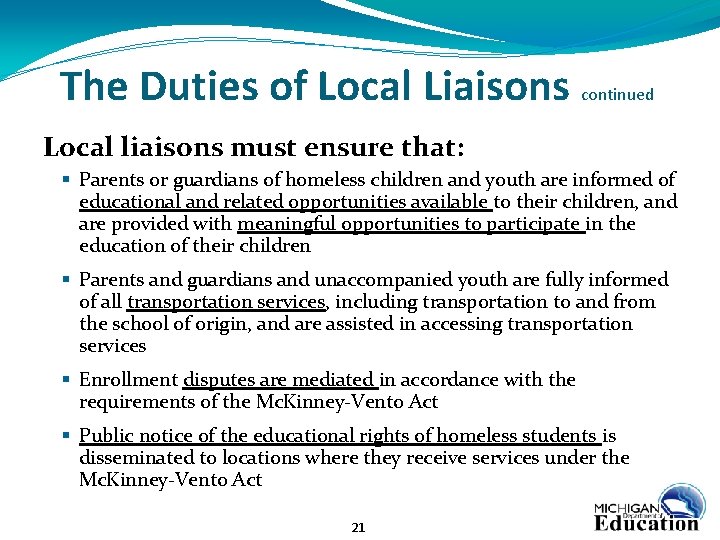 The Duties of Local Liaisons continued Local liaisons must ensure that: § Parents or