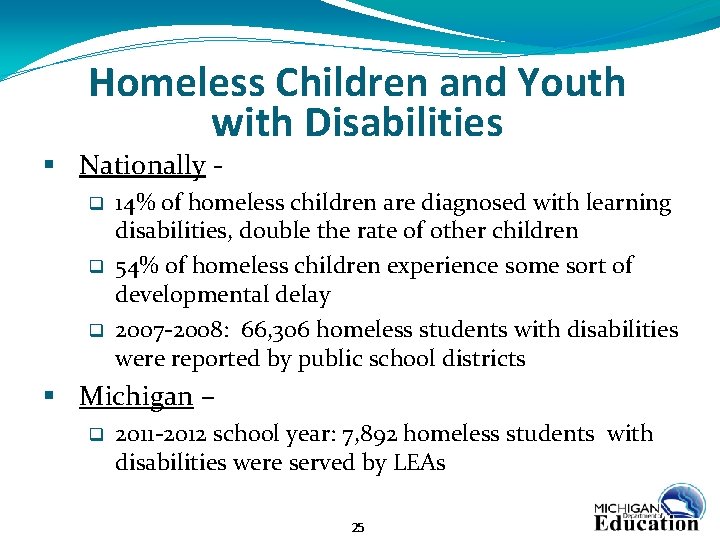 Homeless Children and Youth with Disabilities § Nationally q q q 14% of homeless
