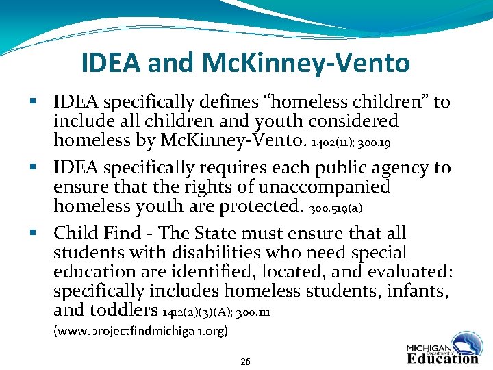 IDEA and Mc. Kinney-Vento § IDEA specifically defines “homeless children” to include all children