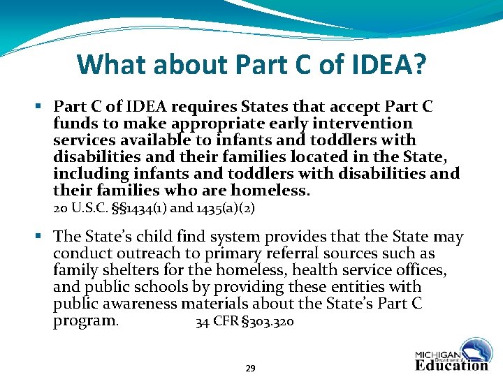 What about Part C of IDEA? § Part C of IDEA requires States that