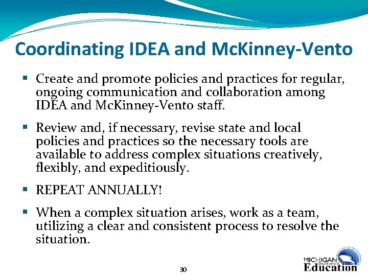 Coordinating IDEA and Mc. Kinney-Vento § Create and promote policies and practices for regular,