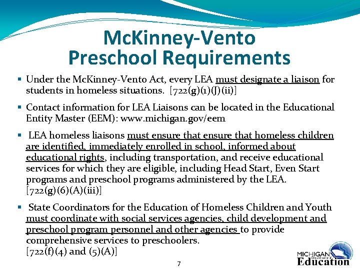 Mc. Kinney-Vento Preschool Requirements § Under the Mc. Kinney-Vento Act, every LEA must designate