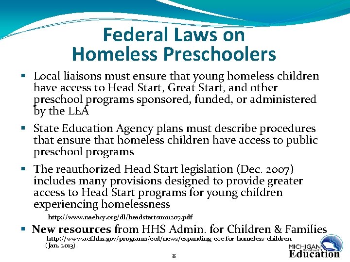 Federal Laws on Homeless Preschoolers § Local liaisons must ensure that young homeless children