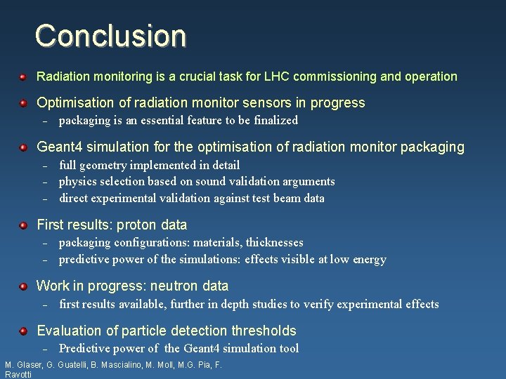 Conclusion Radiation monitoring is a crucial task for LHC commissioning and operation Optimisation of