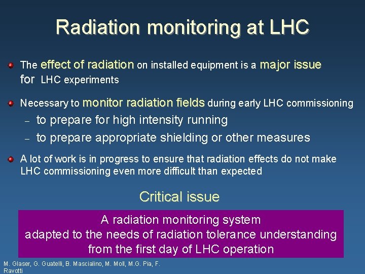 Radiation monitoring at LHC The effect of radiation on installed equipment is a major
