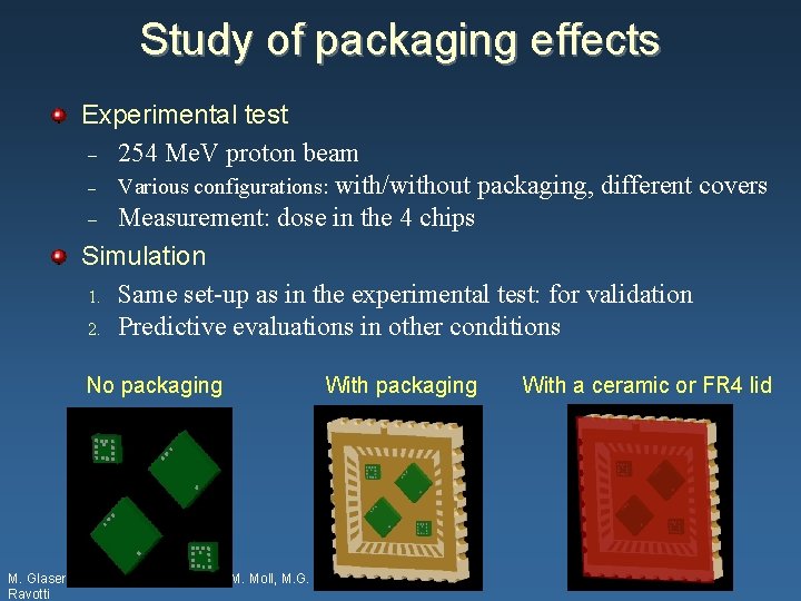 Study of packaging effects Experimental test – 254 Me. V proton beam – Various
