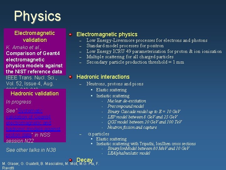 Physics Electromagnetic validation K. Amako et al. , Comparison of Geant 4 electromagnetic physics