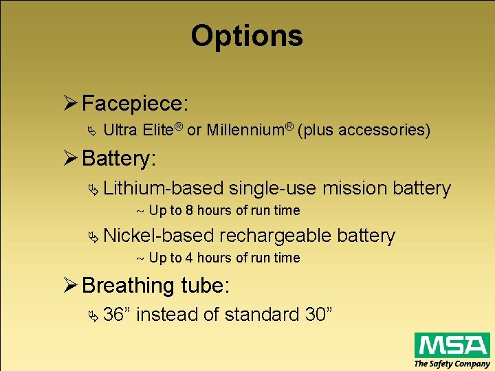 Options Ø Facepiece: Ä Ultra Elite® or Millennium® (plus accessories) Ø Battery: Ä Lithium-based